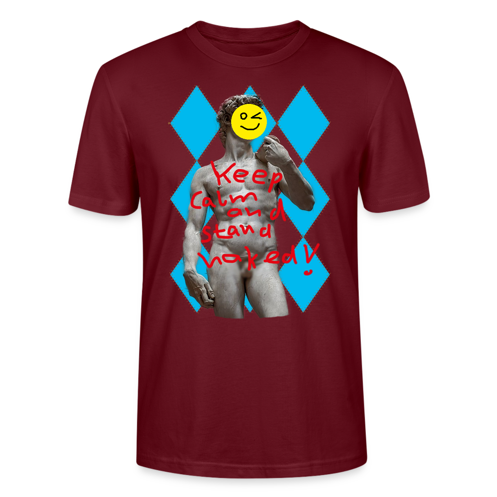 Shirt "Keep Calm and Stand Naked! - Burgunderrot