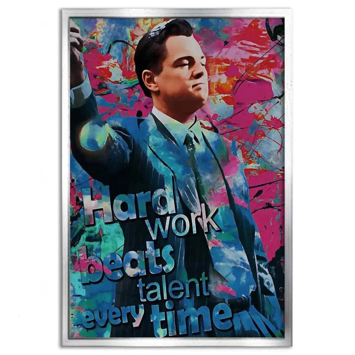 Hard Work Beats Talent - Jordan Belfort - Leinwandbild Pop Art