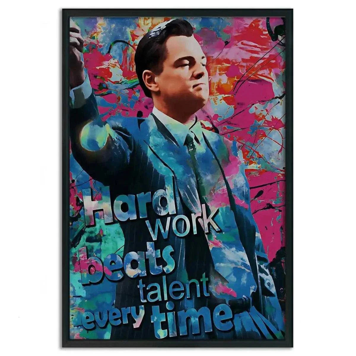Hard Work Beats Talent - Jordan Belfort - Leinwandbild Pop Art