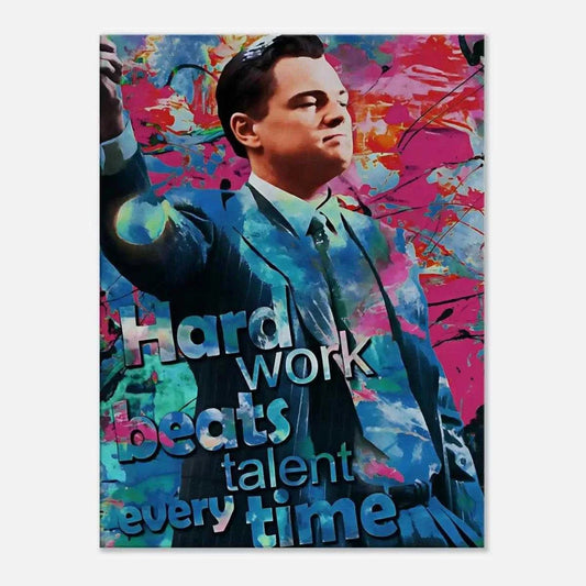 Hard Work Beats Talent - Jordan Belfort - Leinwandbild Pop Art