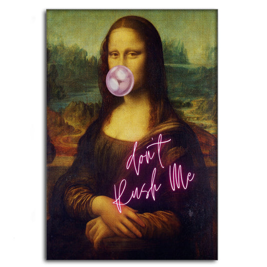 Mona Lisa don't rush me - Leinwandbild Quotes