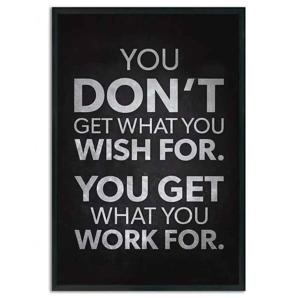 You get what you work for - Leinwandbild Motivation