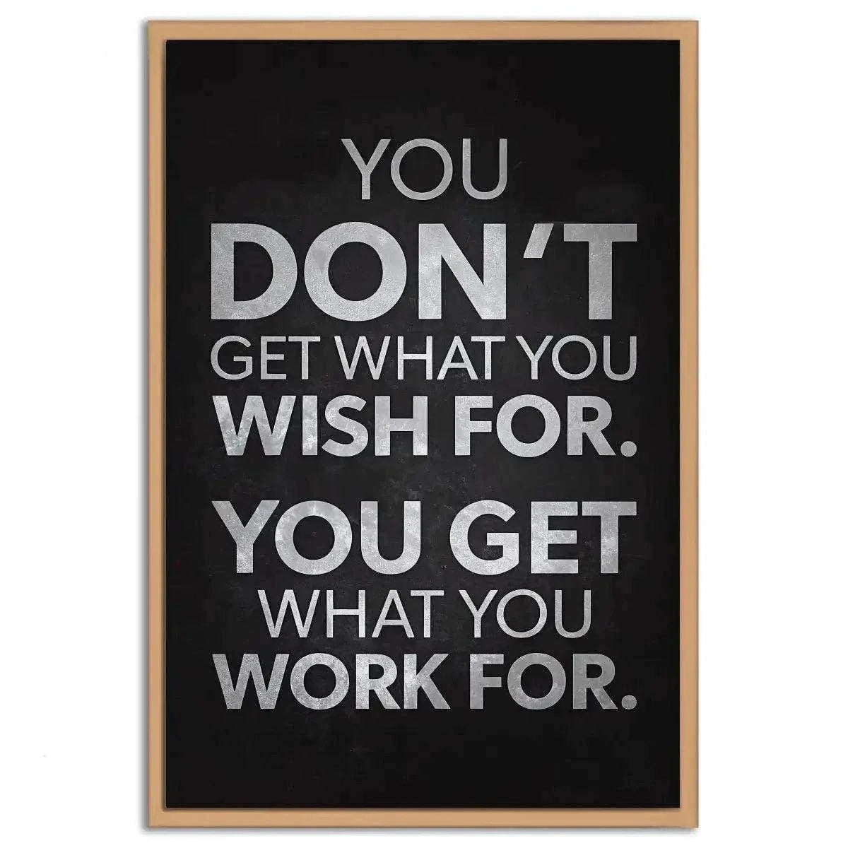 You get what you work for - Leinwandbild Motivation