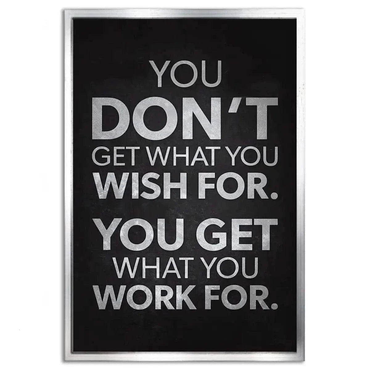 You get what you work for - Leinwandbild Motivation