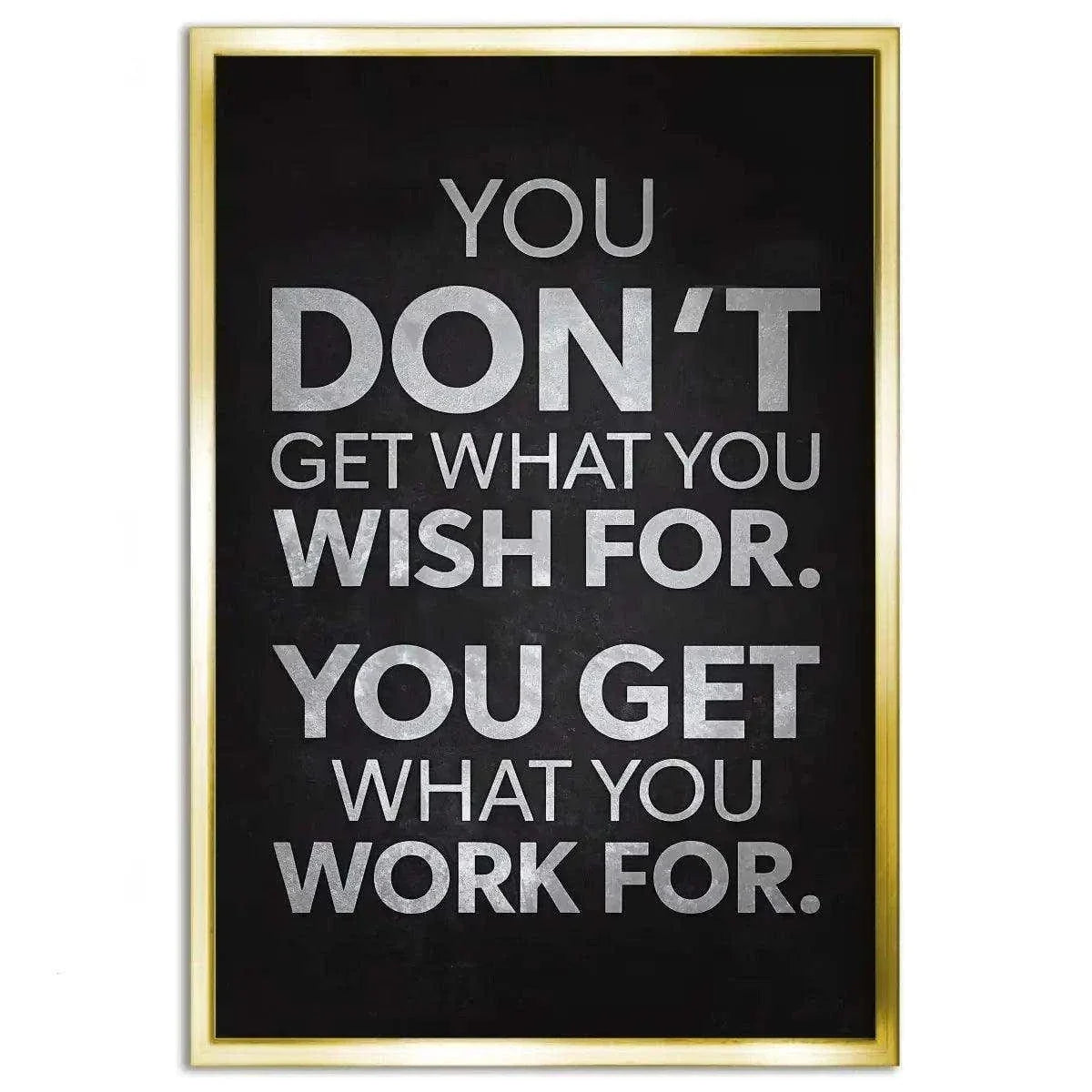 You get what you work for - Leinwandbild Motivation