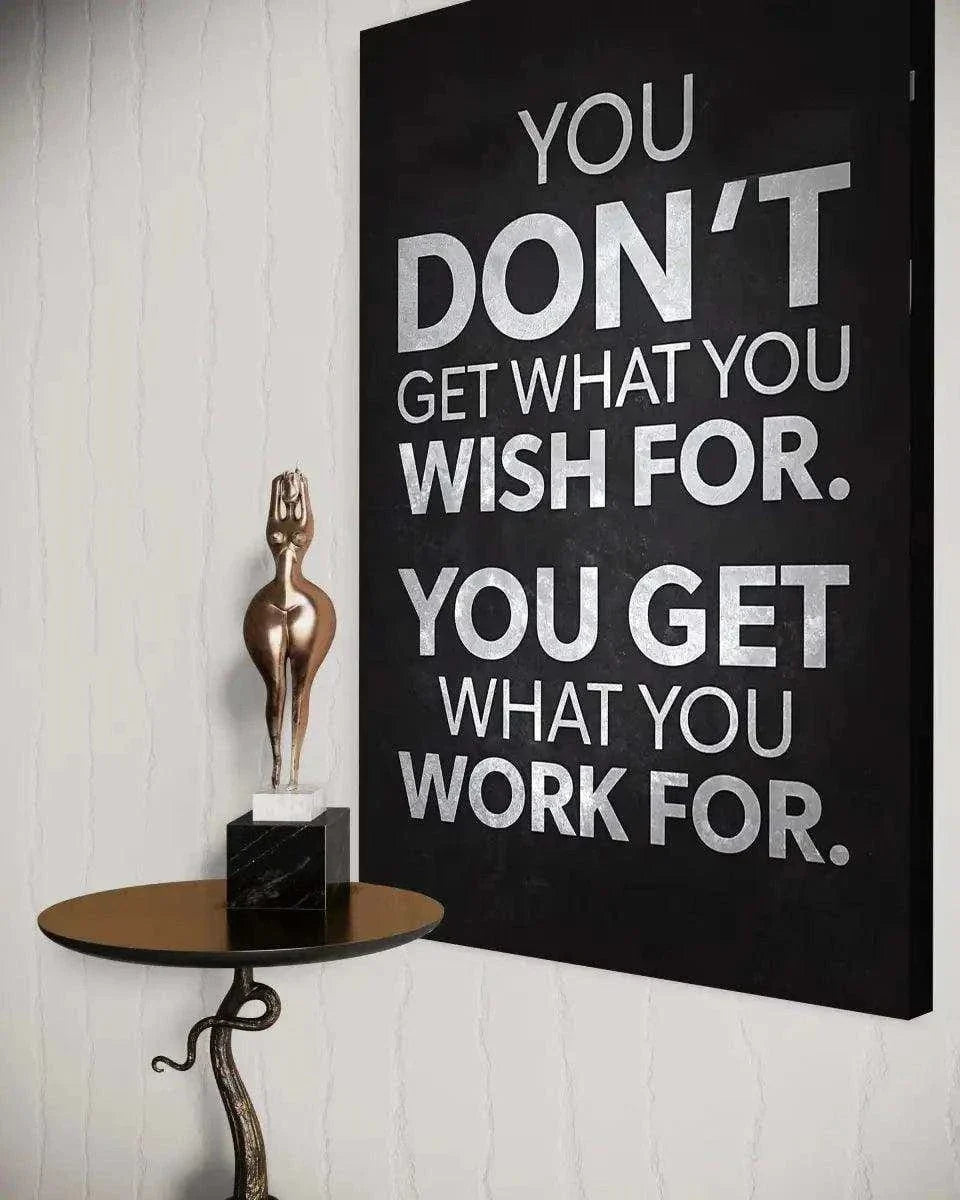 You get what you work for - Leinwandbild Motivation