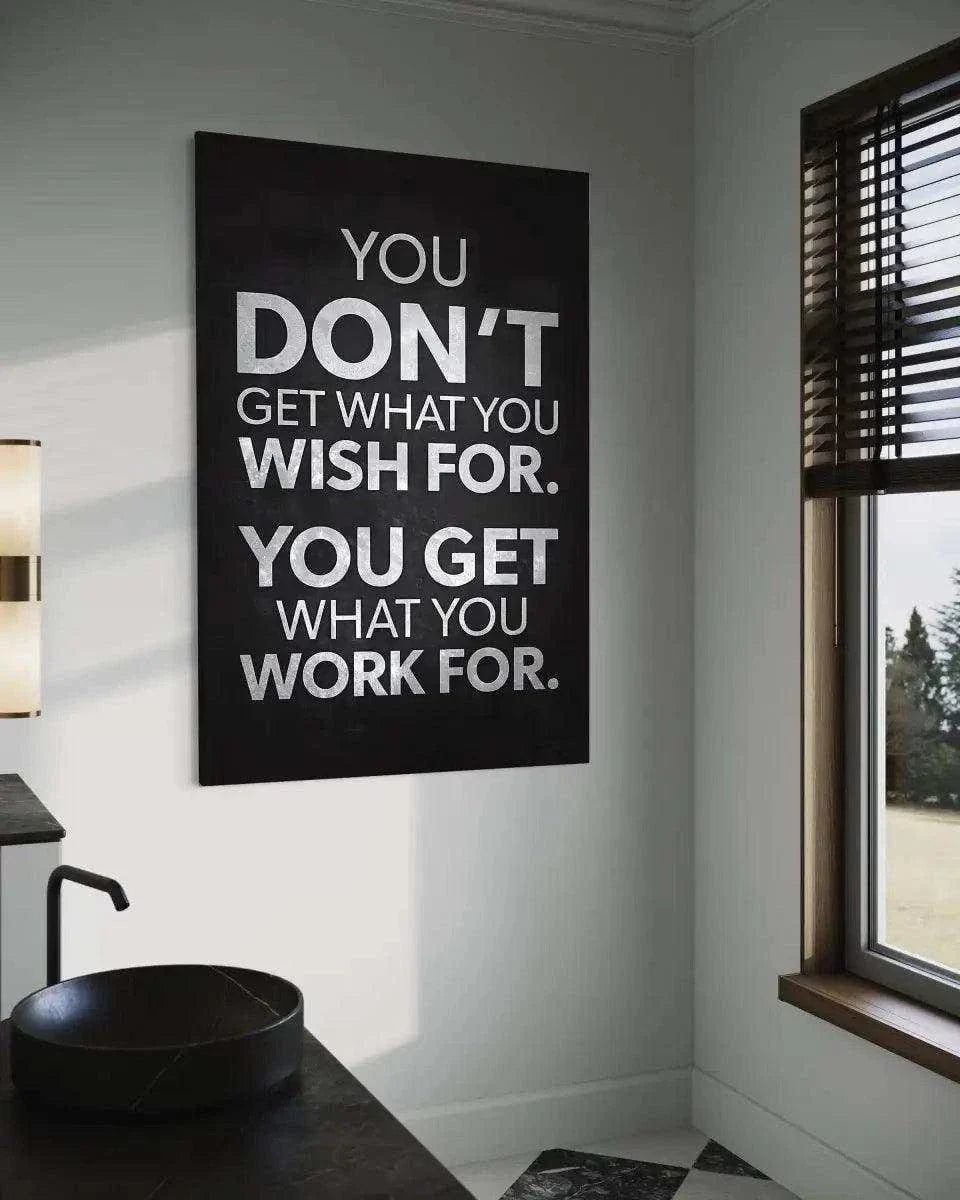 You get what you work for - Leinwandbild Motivation