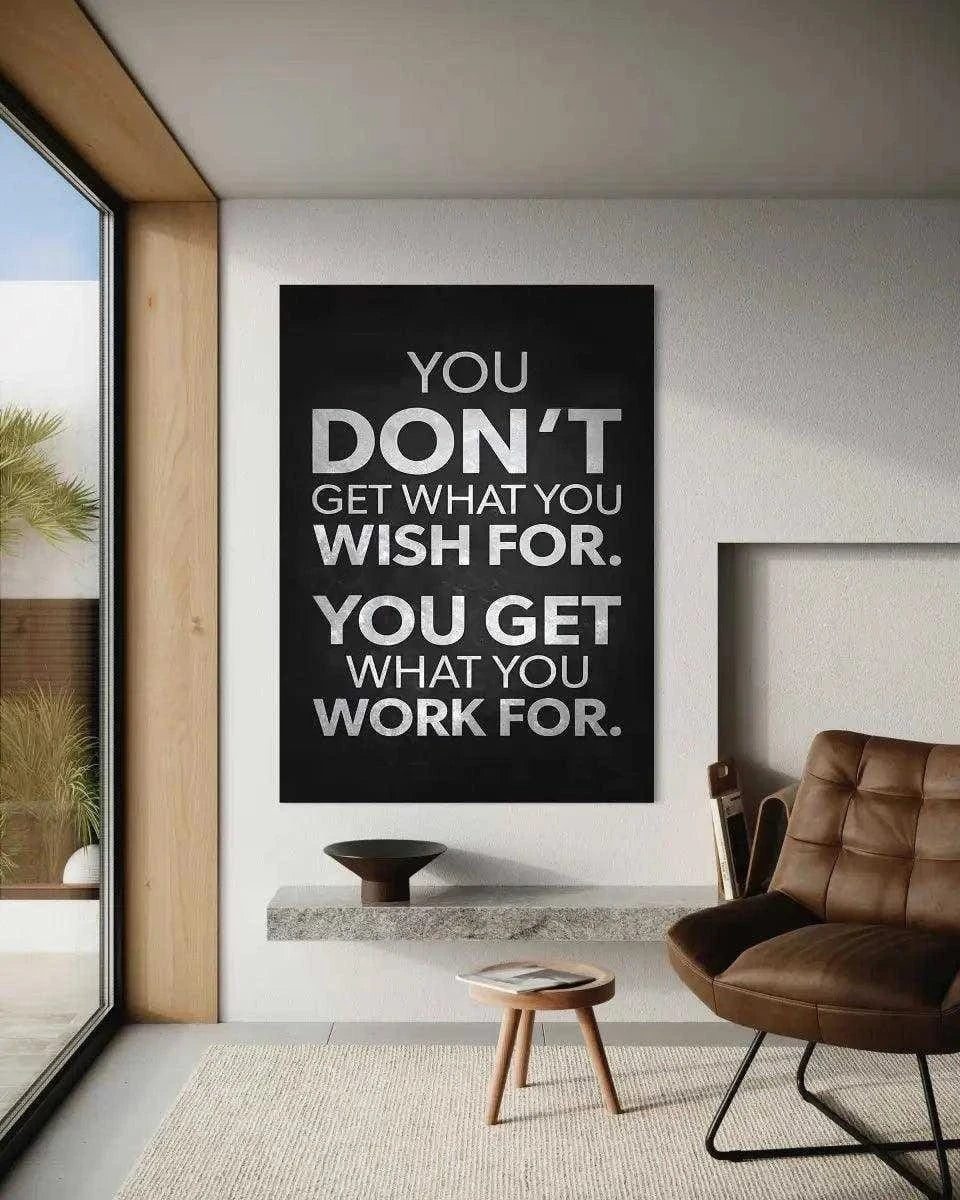 You get what you work for - Leinwandbild Motivation